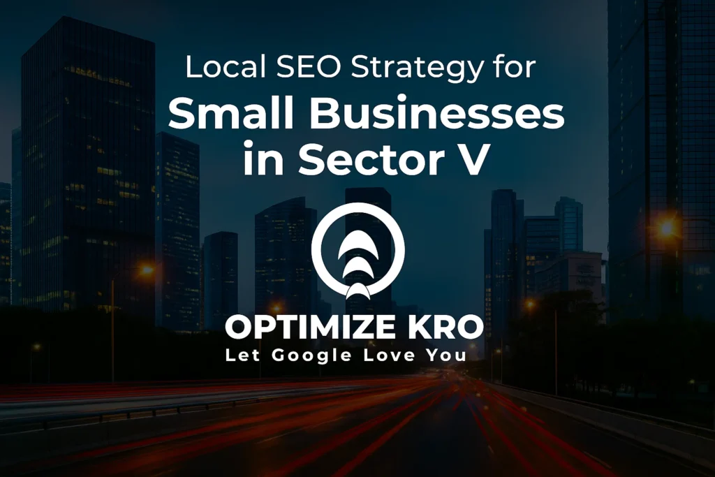 Local SEO Strategy for Small Businesses in Sector V